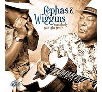 Cephas/Wiggins - Somebody Told The Truth