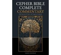 CEPHER BIBLE COMPLETE COMMENTARY: Exploring Sacred Names and Forgotten Scriptures