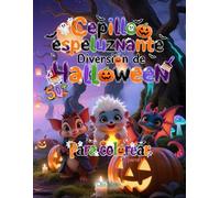 Cepillo Espeluznante Diversión de Halloween Para Colorear: Parte 1 | 50 dibujos para colorear con calabazas, brujas, monstruos y divertidas actividades terroríficas para niños y niñas.