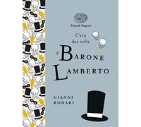 C'era due volte il barone Lamberto. Ediz. a colori. Ediz. deluxe - Rodari Gianni