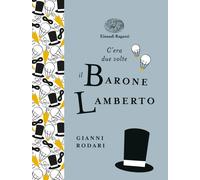 C'era due volte il barone Lamberto. Ediz. a colori. Ediz. deluxe - Rodari Gianni