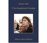 Libri Adriano Sofri - C'era La Guerra In Cecenia