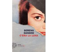 C'era la luna [Paperback] [Feb 18, 2025] Dandini, Serena