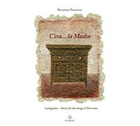 C'era... la Madia. Lunigiana. Storie di cibo lungo il Taverone - Paganini ...