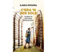 C'era 'n ber sole. Storia di Settimia Spizzichino