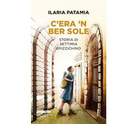 C'era 'n ber sole. Storia di Settimia Spizzichino