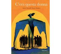 C'era questa donna. Ediz. a colori