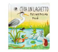 C'era un laghetto piccino piccino picciò. Ediz. a colori