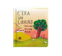 C'era un librino piccino piccino picciò. Ediz. a colori