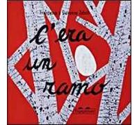 C'era un ramo. Ediz. illustrata