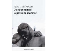 C'era un tempo la passione d'amore