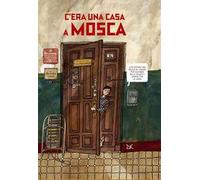 C'era una casa a Mosca. Ediz. a colori