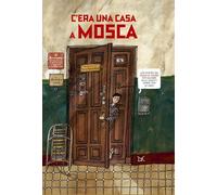 C'era una casa a Mosca. Ediz. a colori