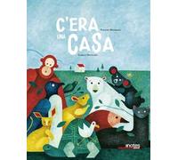 C'era una casa. Ediz. a colori