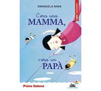 C'era una mamma, c'era un papà... Stampatello maiuscolo. Ediz. ad alta leggibilità