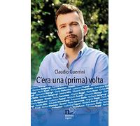 C'era una (prima) volta. Enrico Mentana, Giuliano Sangiorgi e tanti altri... come non li avete mai letti!