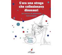 C'era una strega che collezionava dinosauri. Un sacco di spassose microstorie