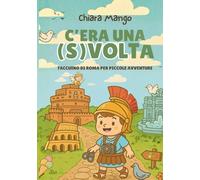C'ERA UNA SVOLTA: Taccuino di Roma per piccole avventure