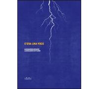 C'era una voce. Ediz. illustrata