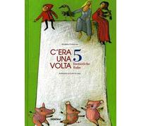C'era una volta. 5 fantastiche fiabe