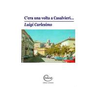 C'era una volta a Casalvieri… Detti popolari della Ciociaria. Nuova ediz.
