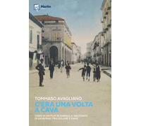 C'era una volta a Cava. Come in un film di parole, il racconto di un borgo tra colline e mare
