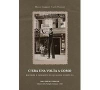 C'era una volta a Como. Ricordi e immagini di qualche tempo fa
