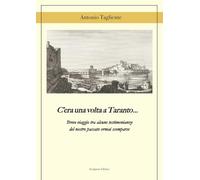 C'era una volta a Taranto... Breve viaggio tra alcune testimonianze del del nostro passato ormai scomparse
