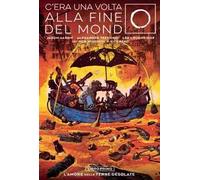 C'era una volta alla fine del mondo. Vol. 1