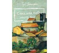 C'era una volta amore mio. Una storia in 16 racconti