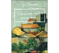 C'era una volta amore mio. Una storia in 16 racconti