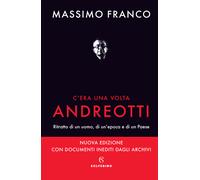 C'era una volta Andreotti. Ritratto di un uomo, di un'epoca e di un Paese....