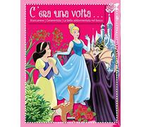 C'era una volta... Biancaneve. Cenerentola. La bella addormentata nel bosco