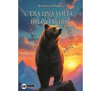 C'era una volta... Bruno Marsy. Storia di un orso bruno marsicano