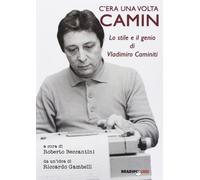 C'era una volta Camin: Lo stile e il genio di Vladimiro Caminiti
