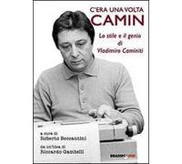 C'era una volta Camin. Lo stile e il genio di Vladimiro Caminiti