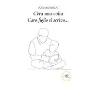 C'era una volta. Caro figlio ti scrivo…