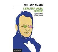 C'era una volta Cavour. La potenza della grande politica