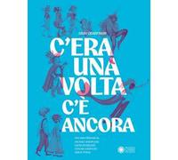 C'era una volta, c'è ancora
