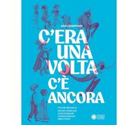 C'era una volta, c'è ancora