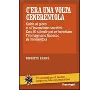 C'era una volta Cenerentola. Guida al gioco e all'invenzione narrativa. Con 50 schede per re-inventare l'immaginario fiabesco di Cenerentola