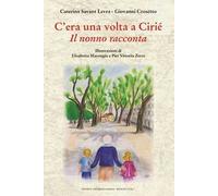 C'era una volta Ciriè. Il nonno racconta