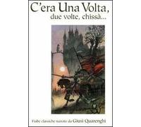 C'era una volta, due volte, chissà.... Ediz. illustrata