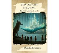 C'era una volta e c'è ancora. Fiabe a tempo di rock