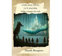 C'era una volta e c'è ancora. Fiabe a tempo di rock