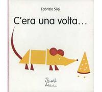 C'era una volta.... Ediz. illustrata