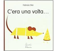 C'era una volta.... Ediz. illustrata