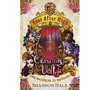 C'era una volta. Ever After High