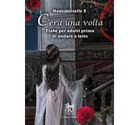 C'era una volta. Fiabe per adulti prima di andare a letto