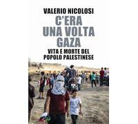 C'ERA UNA VOLTA GAZA - NICOLOSI VALERIO - Rizzoli